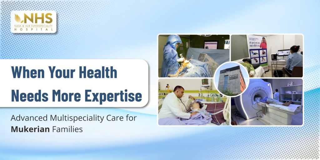 When Your Health Needs More Expertise: Advanced Multispeciality Care for Mukerian Families - NHS Hospital Jalandhar